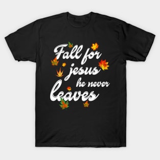 Fall For Jesus He Never Leaves Costume Gift T-Shirt